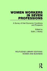 Women Workers in Seven Professions: A Survey of their Economic Conditions and Prospects book cover