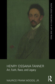 Henry Ossawa Tanner: Art, Faith, Race, and Legacy book cover