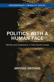 Politics with a Human Face: Identity and Experience in Post-Soviet Europe book cover