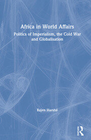 Africa in World Affairs: Politics of Imperialism, the Cold War and Globalisation book cover