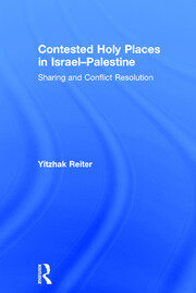 Contested Holy Places in Israel–Palestine: Sharing and Conflict Resolution book cover