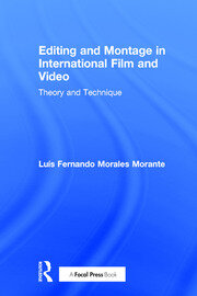 Editing and Montage in International Film and Video: Theory and Technique book cover