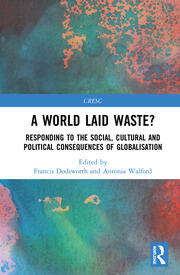 A World Laid Waste?: Responding to the Social, Cultural and Political Consequences of Globalisation book cover