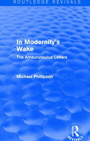 Routledge Revivals: In Modernity's Wake (1989): The Ameurunculus Letters book cover