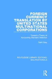 Foreign Currency Translation by United States Multinational Corporations: Toward a Theory of Accounting Standard Selection book cover