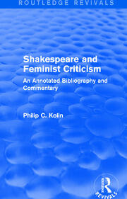 Routledge Revivals: Shakespeare and Feminist Criticism (1991): An Annotated Bibliography and Commentary book cover
