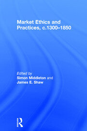 Market Ethics and Practices, c.1300–1850 book cover