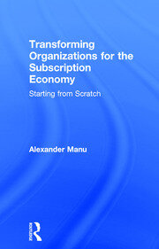 Transforming Organizations for the Subscription Economy: Starting from Scratch book cover