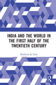India and the World in the First Half of the Twentieth Century book cover