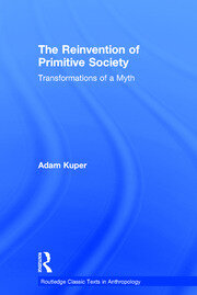 The Reinvention of Primitive Society: Transformations of a Myth book cover