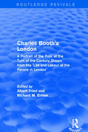 Routledge Revivals: Charles Booth's London (1969): A Portrait of the Poor at the Turn of the Century, Drawn from His 