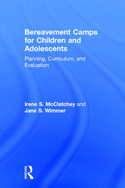 Bereavement Camps for Children and Adolescents: Planning, Curriculum, and Evaluation book cover