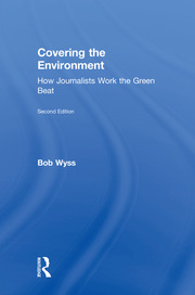 Covering the Environment: How Journalists Work the Green Beat book cover