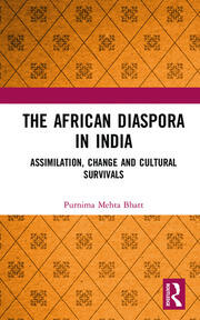 The African Diaspora in India: Assimilation, Change and Cultural Survivals book cover