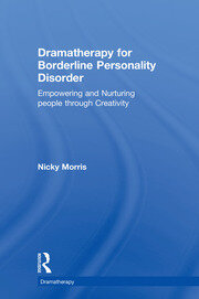 Dramatherapy for Borderline Personality Disorder: Empowering and Nurturing people through Creativity book cover