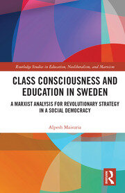 Class Consciousness and Education in Sweden: A Marxist Analysis of Revolution in a Social Democracy book cover