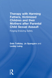 Therapy with Harming Fathers, Victimized Children and their Mothers after Parental Child Sexual Assault: Forging Enduring Safety book cover