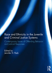 Race and Ethnicity in the Juvenile and Criminal Justice Systems: Contemporary issues of offending behavior and judicial responses book cover