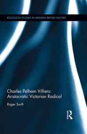 Charles Pelham Villiers: Aristocratic Victorian Radical book cover
