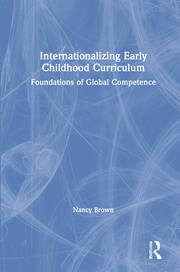 Internationalizing Early Childhood Curriculum: Foundations of Global Competence book cover