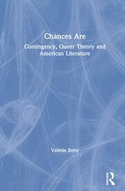 Chances Are: Contingency, Queer Theory and American Literature book cover