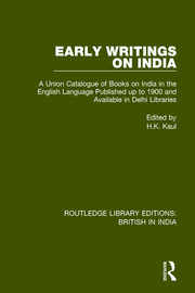 Early Writings on India: A Union Catalogue of Books on India in the English Language Published up to 1900 and Available in Delhi Libraries book cover