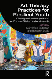 Art Therapy Practices for Resilient Youth: A Strengths-Based Approach to At-Promise Children and Adolescents book cover