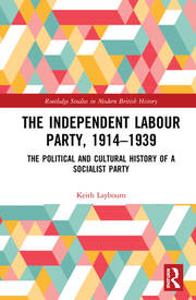 The Independent Labour Party, 1914-1939: The Political and Cultural History of a Socialist Party book cover
