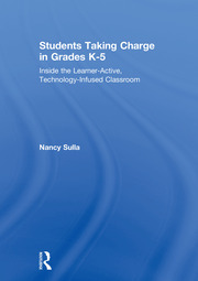 Students Taking Charge in Grades K-5: Inside the Learner-Active, Technology-Infused Classroom book cover