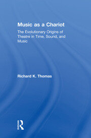 Music as a Chariot: The Evolutionary Origins of Theatre in Time, Sound, and Music book cover