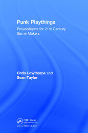 Punk Playthings: Provocations for 21st Century Game Makers book cover