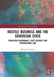 Hostile Business and the Sovereign State: Privatized Governance, State Security and International Law book cover