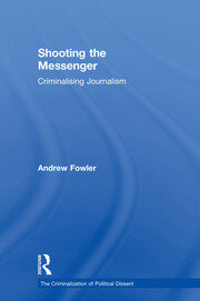 Shooting the Messenger: Criminalising Journalism book cover