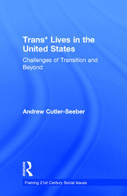 Trans* Lives in the United States: Challenges of Transition and Beyond book cover