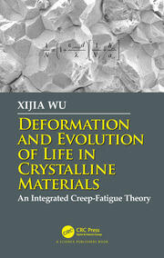 Deformation and Evolution of Life in Crystalline Materials: An Integrated Creep-Fatigue Theory book cover