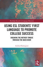 Using ESL Students’ First Language to Promote College Success: Sneaking the Mother Tongue through the Backdoor book cover