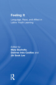 Feeling It: Language, Race, and Affect in Latinx Youth Learning book cover