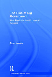 The Rise of Big Government: How Egalitarianism Conquered America book cover