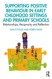 Supporting Positive Behaviour in Early Childhood Settings and Primary Schools: Relationships, Reciprocity and Reflection book cover