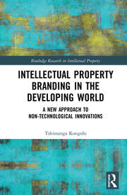 Intellectual Property Branding in the Developing World: A New Approach to Non-Technological Innovations book cover