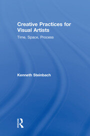 Creative Practices for Visual Artists: Time, Space, Process book cover