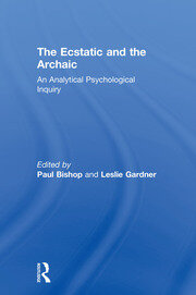 The Ecstatic and the Archaic: An Analytical Psychological Inquiry book cover