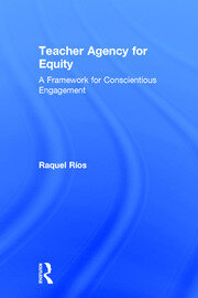 Teacher Agency for Equity: A Framework for Conscientious Engagement book cover