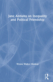 Jane Addams on Inequality and Political Friendship book cover