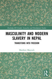 Masculinity and Modern Slavery in Nepal: Transitions into Freedom book cover