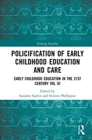 Policification of Early Childhood Education and Care: Early Childhood Education in the 21st Century Vol III book cover