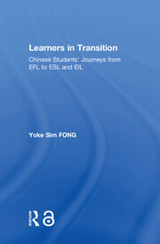 Learners in Transition: Chinese Students’ Journeys from EFL to ESL and EIL book cover