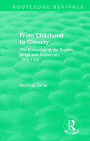From Childhood to Chivalry: The Education of the English Kings and Aristocracy 1066-1530 book cover