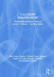 日本語NOW! NihonGO NOW!: Performing Japanese Culture – Level 1 Volume 1 Activity Book book cover