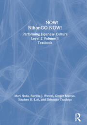 日本語NOW! NihonGO NOW!: Performing Japanese Culture - Level 2 Volume 1 Textbook book cover